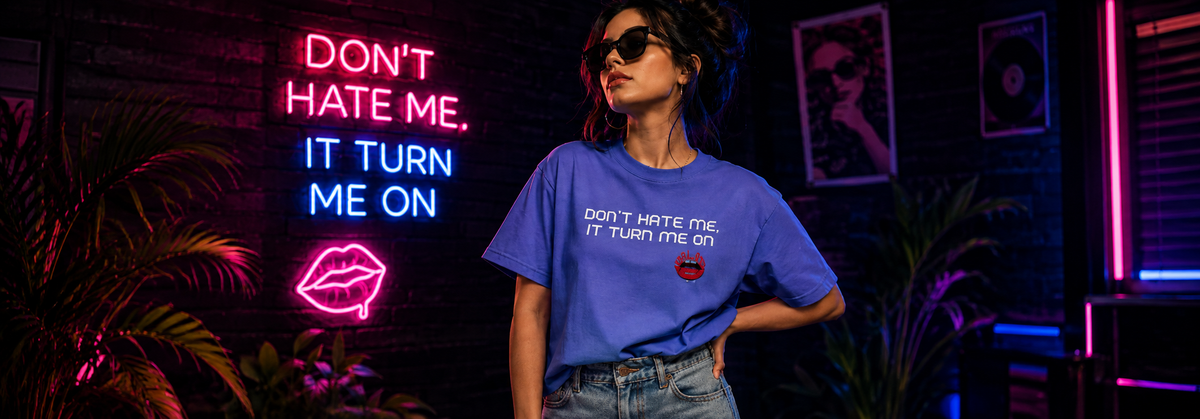 Don't Hate Me It Turns Me On graphic printed t-shirt by ClassyVastra