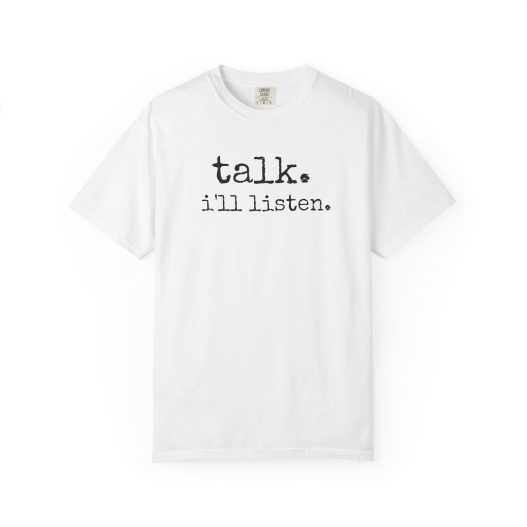 Talk, I'll Listen | Unisex Tshirt for quick connection