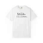 Talk, I'll Listen | Unisex Tshirt for quick connection