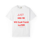Just Kiss Me: Unisex Bold Tshirt
