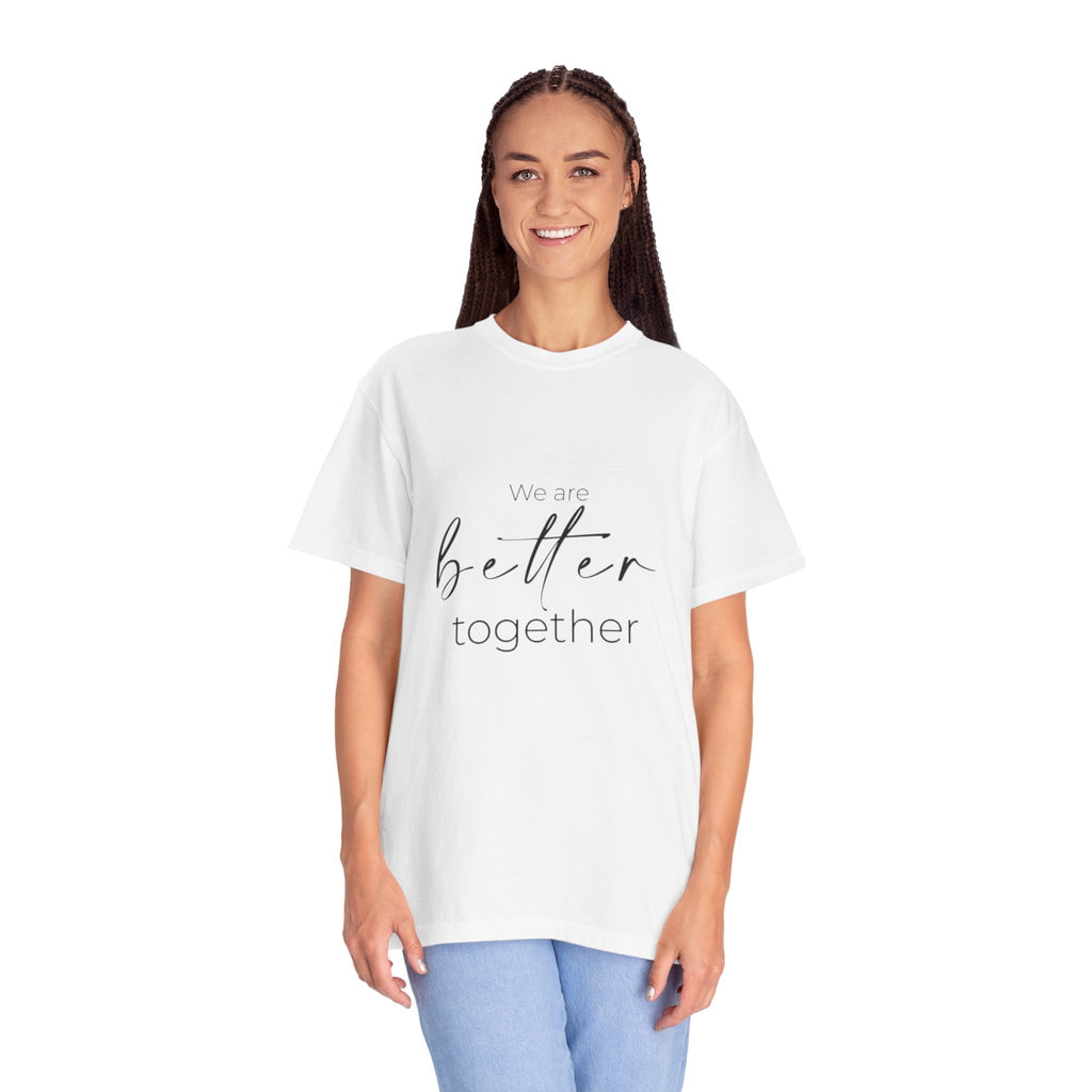 We are better Together | Unisex Wear