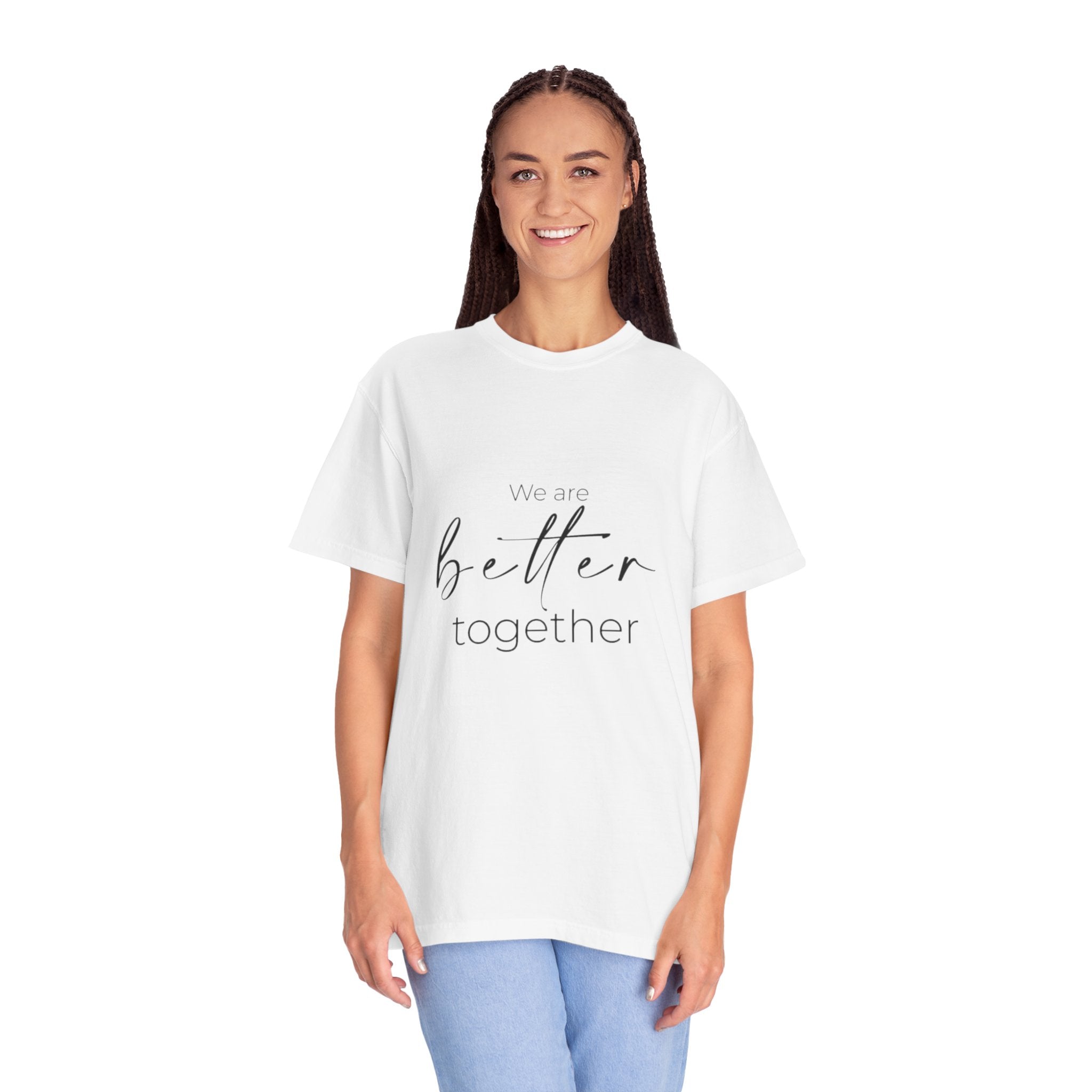 We are better Together | Unisex Wear