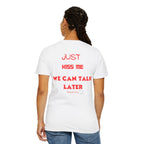 Just Kiss Me: Unisex Bold Tshirt