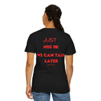 Just Kiss Me: Unisex Bold Tshirt
