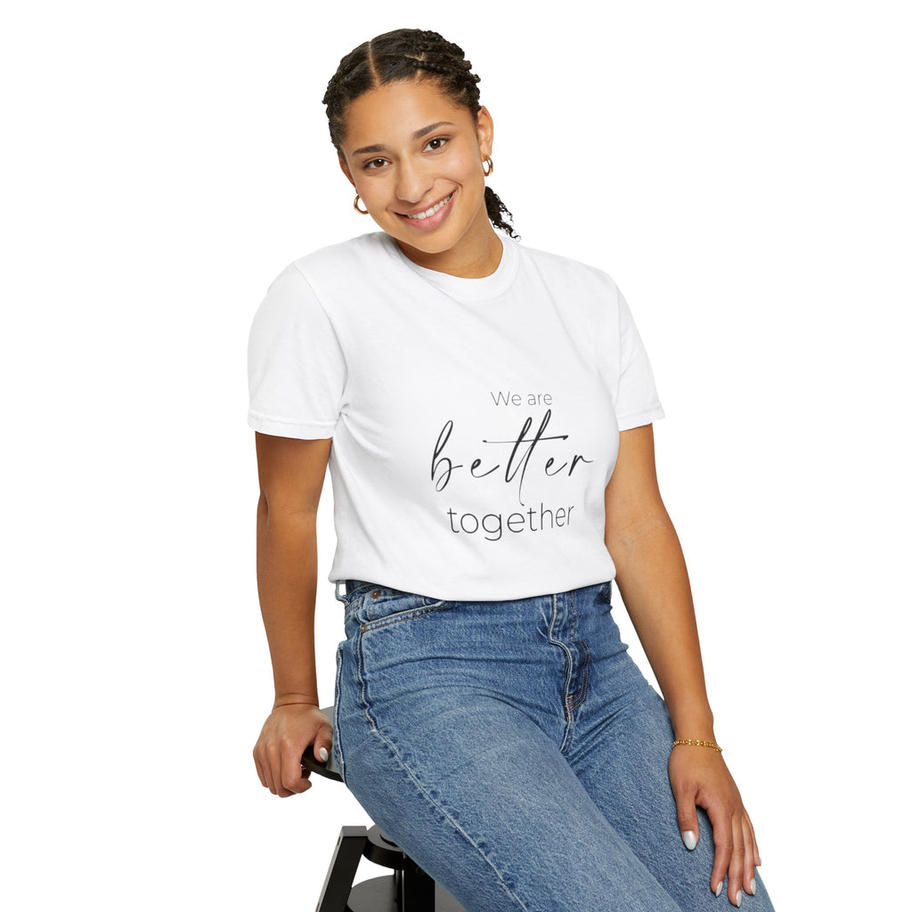 We are better Together | Unisex Wear