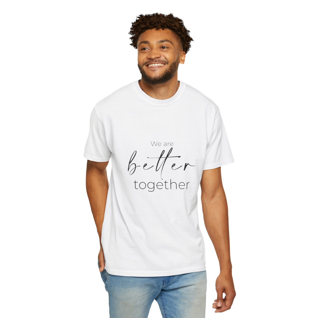 We are better Together | Unisex Wear